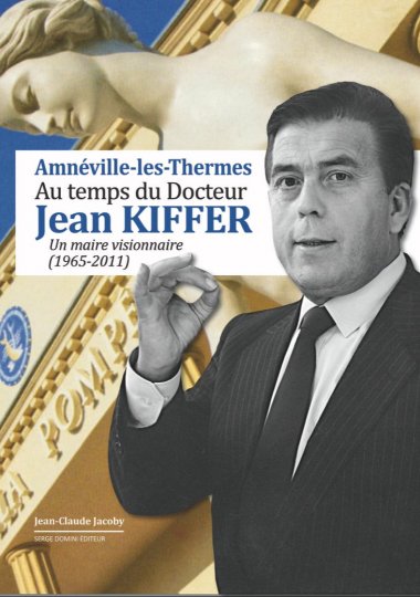 RENCONTRE-DÉDICACE AVEC J.C. JACOBY POUR SON LIVRE "AMNÉVILLE-LES-THERMES AU TEMPS DU DR. JEAN KIFFER"